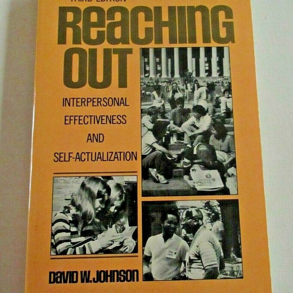 REACHING OUT Interpersonal Effectiveness & Self-Actualization by David W Johnson